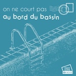 Logo of the podcast On ne court pas au bord du bassin Podcast On ne court pas au bord du bassin
