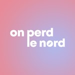 Logo of the podcast On Perd le Nord Podcast On Perd le Nord
