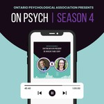 On Psych: Presented by the Ontario Psychological Association Podcast On Psych: Presented by the Ontario Psychological Association