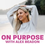 Logo of the podcast On Purpose With Alex Beadon Podcast On Purpose With Alex Beadon
