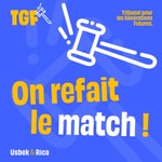 Logo of the podcast On refait le match ! Le podcast du Tribunal pour les Générations Futures Podcast On refait le match ! Le podcast du Tribunal pour les Générations Futures