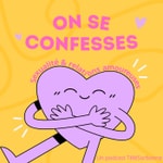 Logo of the podcast On se confesses ! Sexualité & relations amoureuses Podcast On se confesses ! Sexualité & relations amoureuses