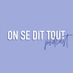 Podcast On se dit tout podcast