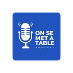Logo of the podcast On se met à table Podcast On se met à table