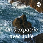 Logo of the podcast On s’expatrie avec Julie Podcast On s’expatrie avec Julie