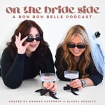 Logo of the podcast On The Bride Side | A Bon Bon Belle Podcast Podcast On The Bride Side | A Bon Bon Belle Podcast
