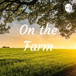 Logo of the podcast On the Farm Podcast On the Farm