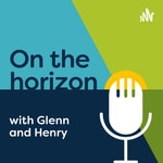 Logo of the podcast On the horizon with Glenn and Henry Podcast On the horizon with Glenn and Henry