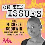 On The Issues With Michele Goodwin Podcast On The Issues With Michele Goodwin