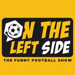 On The Left Side: The Funny Football Show Podcast On The Left Side: The Funny Football Show