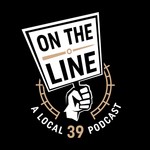 Logo of the podcast On The Line - A Local 39 Podcast Podcast On The Line - A Local 39 Podcast
