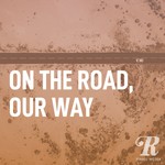 On the Road, Our Way Podcast On the Road, Our Way