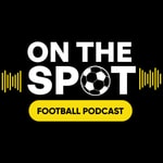 Podcast On The Spot Football Podcast