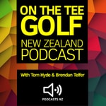Podcast On The Tee Golf New Zealand Podcast