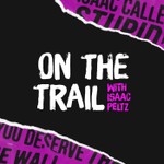 On the Trail with Isaac Peltz Podcast On the Trail with Isaac Peltz