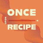 Logo of the podcast Once upon a Recipe Podcast Once upon a Recipe