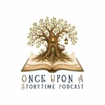 Once Upon a Storytime Podcast Podcast Once Upon a Storytime Podcast