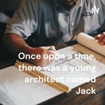 Logo of the podcast Once upon a time, there was a young architect named Jack Podcast Once upon a time, there was a young architect named Jack