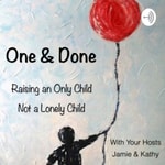 Logo of the podcast One and Done: Raising an Only Child, Not a Lonely Child Podcast One and Done: Raising an Only Child, Not a Lonely Child