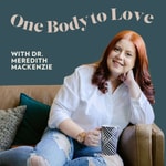 Logo of the podcast One Body to Love with Dr. Meredith MacKenzie Podcast One Body to Love with Dr. Meredith MacKenzie