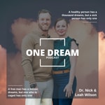 Logo of the podcast One Dream Podcast with Dr. Nick and Leah Wilson Podcast One Dream Podcast with Dr. Nick and Leah Wilson