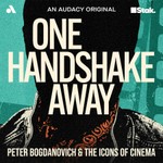 Logo of the podcast One Handshake Away: Peter Bogdanovich and the Icons of Cinema Podcast One Handshake Away: Peter Bogdanovich and the Icons of Cinema