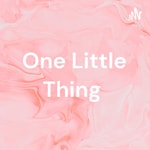 Logo of the podcast One Little Thing Podcast One Little Thing