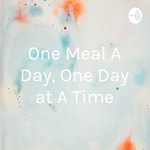 Logo of the podcast One Meal A Day, One Day at A Time Podcast One Meal A Day, One Day at A Time