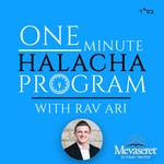 Logo of the podcast One Minute Halacha Program With Rav Ari Podcast One Minute Halacha Program With Rav Ari