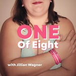 Logo of the podcast One Of Eight with Jillian Wagner Podcast One Of Eight with Jillian Wagner
