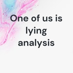 Logo of the podcast One of us is lying analysis Podcast One of us is lying analysis