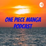 Logo of the podcast One Piece Manga Podcast Podcast One Piece Manga Podcast