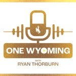 Logo of the podcast One Wyoming Podcast with Ryan Thorburn Podcast One Wyoming Podcast with Ryan Thorburn