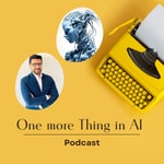 Podcast OneMoreThinginAi: Artificial Intelligence podcast for Business Leaders and Startup Founders