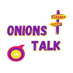 Onions Talk: Change making through social engagement Podcast Onions Talk: Change making through social engagement