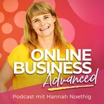 Online Business Advanced • mit Hannah Noethig Podcast Online Business Advanced • mit Hannah Noethig