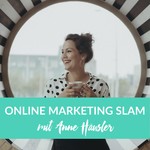 Online Marketing Slam mit Anne Häusler Podcast Online Marketing Slam mit Anne Häusler