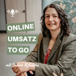 Logo of the podcast Online Umsatz to go – dein Business-Podcast für Selbstständige Podcast Online Umsatz to go – dein Business-Podcast für Selbstständige