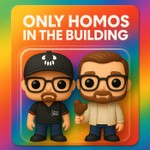 Logo of the podcast Only Homos In the Building Podcast Only Homos In the Building