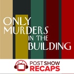 Only Murders in the Building: A Post Show Recap Podcast Only Murders in the Building: A Post Show Recap