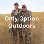 Logo of the podcast Only Option Outdoors Podcast Only Option Outdoors