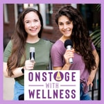 Logo of the podcast Onstage with Wellness Podcast Onstage with Wellness