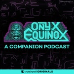 Logo of the podcast Onyx Equinox: A Companion Podcast Podcast Onyx Equinox: A Companion Podcast