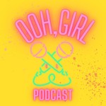 Logo of the podcast Ooh, Girl Podcast Ooh, Girl