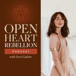 Logo of the podcast Open Heart Rebellion Podcast Podcast Open Heart Rebellion Podcast