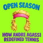 Logo of the podcast Open Season: How Andre Agassi Redefined Tennis Podcast Open Season: How Andre Agassi Redefined Tennis