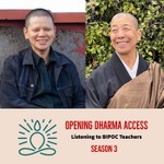 Opening Dharma Access: Listening to BIPOC Teachers & Practitioners Podcast Opening Dharma Access: Listening to BIPOC Teachers & Practitioners
