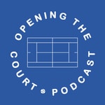 Podcast Opening the Court: A Tennis Podcast 