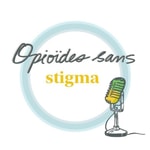 Podcast Opioïdes Sans Stigma