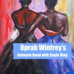 Logo of the podcast Oprah's Intimate Bond with Gayle King Podcast Oprah's Intimate Bond with Gayle King